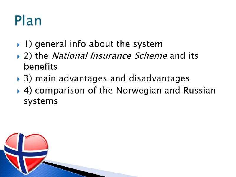 1) general info about the system 2) the National Insurance Scheme and its benefits